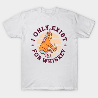 I Only Exist For Whiskey: Funny Existential Unicorn T-Shirt